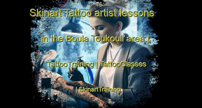 Skinart Tattoo artist lessons in the Boula Toukouli area | TattooTraining | TattooClasses | SkinartTraining-Chad
